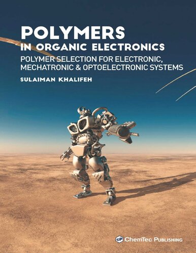 Polymers in Organic Electronics: Polymer Selection for Electronic, Mechatronic, and Optoelectronic Systems