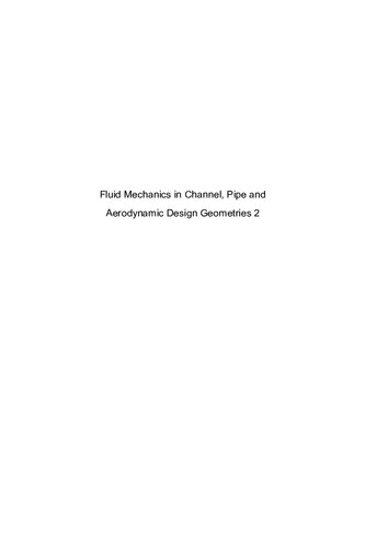 Fluid Mechanics in Channel, Pipe and Aerodynamic Design Geometries 2