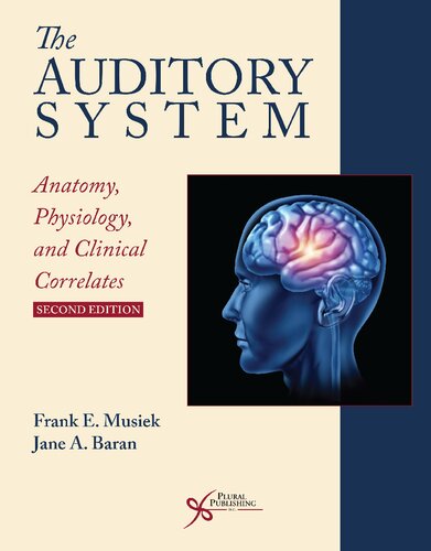 The auditory system : anatomy, physiology, and clinical correlates