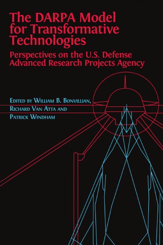 The DARPA Model For Transformative Technologies: Perspectives On The U.S. Defense Advanced Research Projects Agency