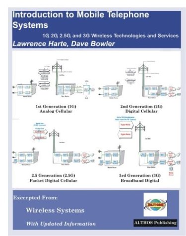 Introduction To Mobile Telephone Systems: 1G, 2G, 2.5G, and 3G Wireless Technologies and Services