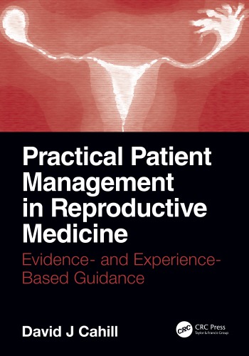 Practical Patient Management in Reproductive Medicine: Evidence- and Experience-Based Guidance