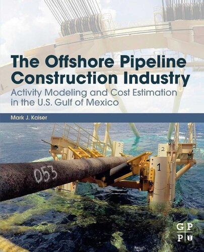 The Offshore Pipeline Construction Industry: Activity Modeling and Cost Estimation in the United States Gulf of Mexico: Activity Modeling and Cost Estimation in the U.S Gulf of Mexico