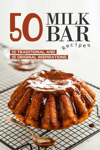 50 Milk Bar Recipes: 25 Traditional And 25 Original Inspirations