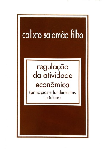 Regulação da Atividade Econômica (Princípios e Fundamentos Jurídicos)