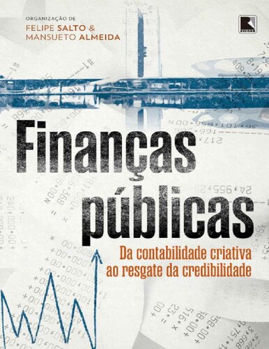 Finanças Públicas. Da Contabilidade Criativa ao Resgate da Credibilidade (Em Portuguese do Brasil)