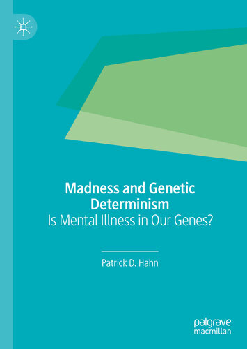 Madness and Genetic Determinism: Is Mental Illness in Our Genes?