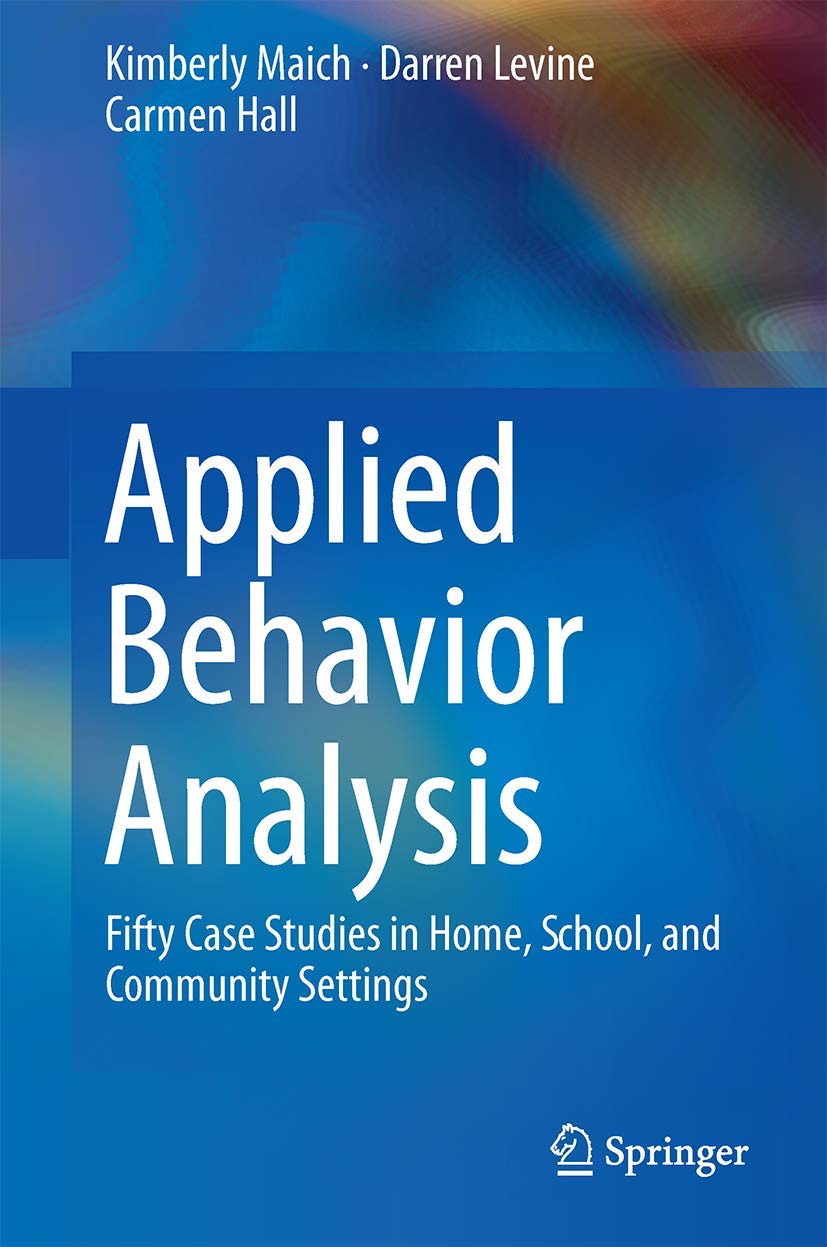 Applied Behavior Analysis: Fifty Case Studies in Home, School, and Community Settings