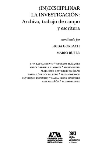 (IN)DISCIPLINAR LA INVESTIGACION: Archivo, trabajo de campo y escritura