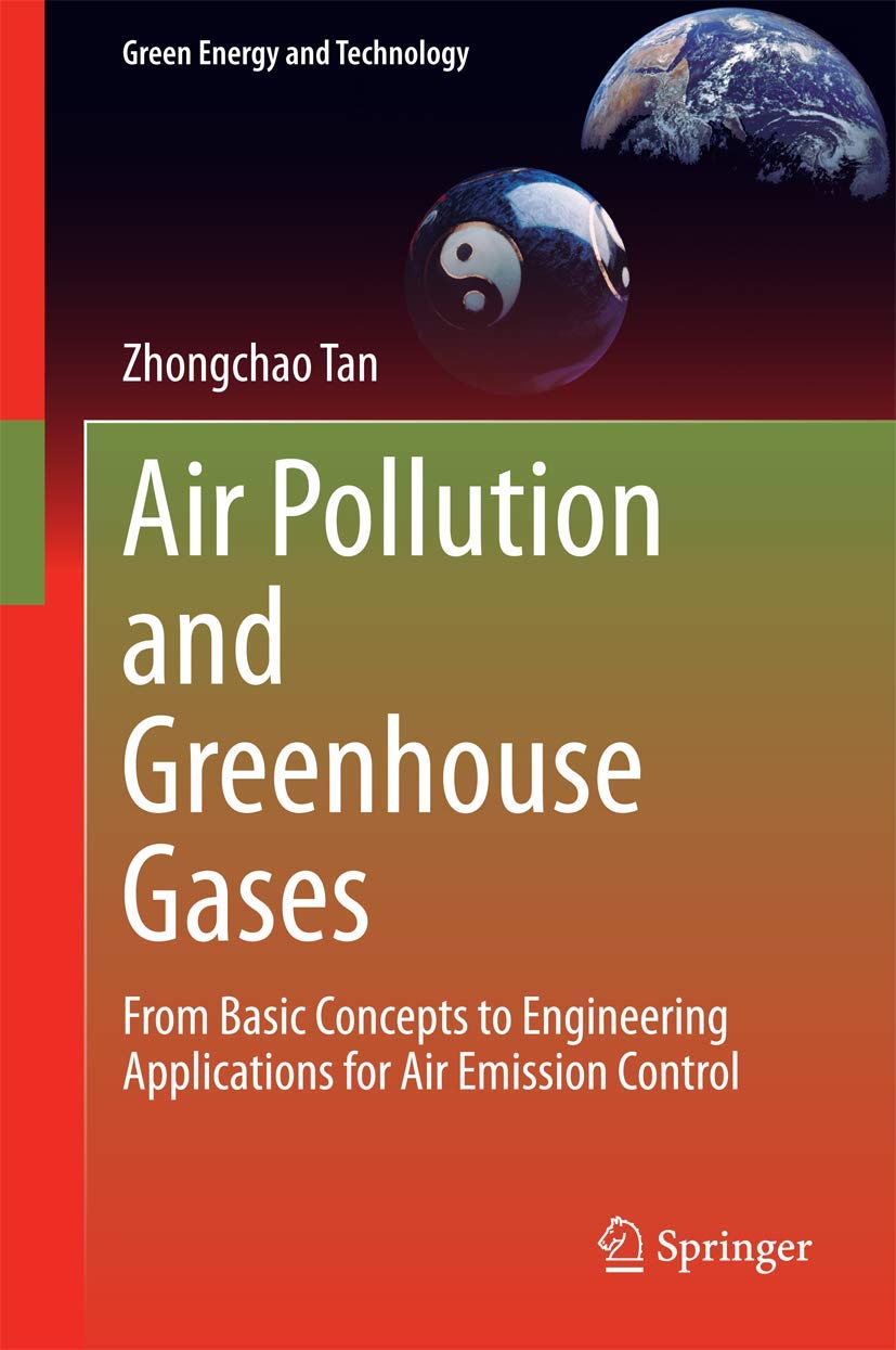 Air Pollution and Greenhouse Gases: From Basic Concepts to Engineering Applications for Air Emission Control (Green Energy and Technology)