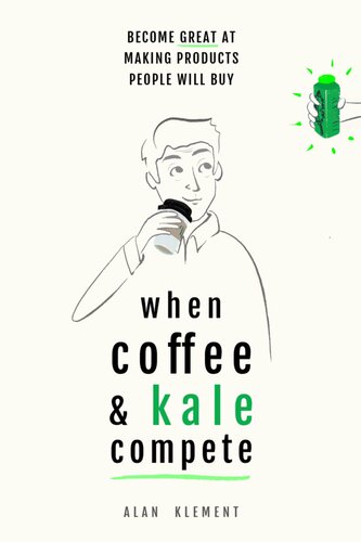 When Coffee and Kale Compete: Become great at making products people will buy