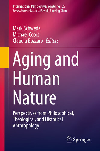 Aging and Human Nature: Perspectives from Philosophical, Theological, and Historical Anthropology