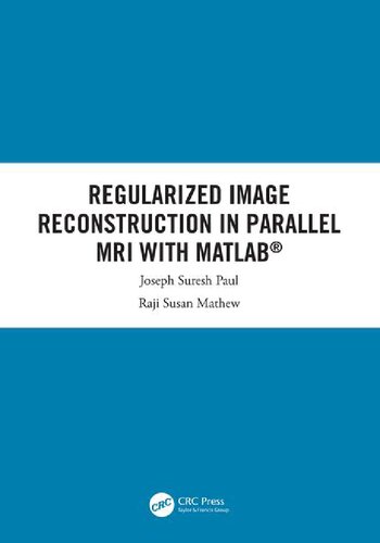 Regularized Image Reconstruction in Parallel MRI with MATLAB®