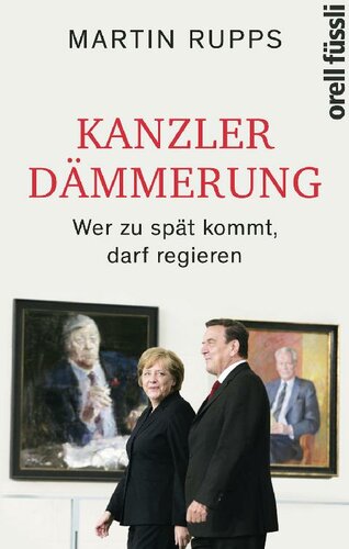 Kanzlerdämmerung · Wer zu spät kommt, darf regieren