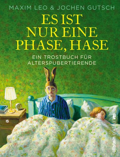 Es ist nur eine Phase, Hase - Ein Trostbuch für Alterspubertierende