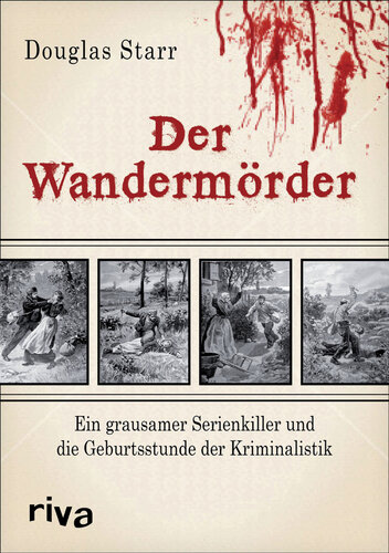 Der Wandermörder · Ein grausamer Serienkiller und die Geburtsstunde der Kriminalistik