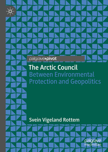 The Arctic Council: Between Environmental Protection and Geopolitics