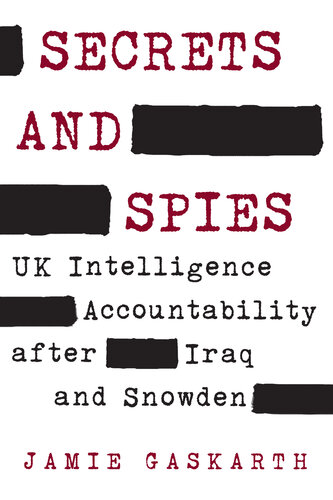 Secrets and Spies: UK Intelligence Accountability After Iraq and Snowden