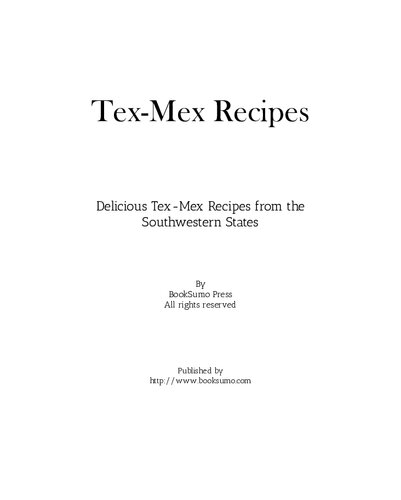 Tex-Mex Recipes: Delicious Tex-Mex Recipes from the Southwestern States