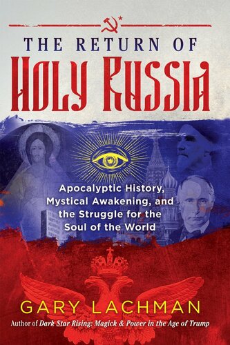 The Return of Holy Russia: Apocalyptic History, Mystical Awakening, and the Struggle for the Soul of the World