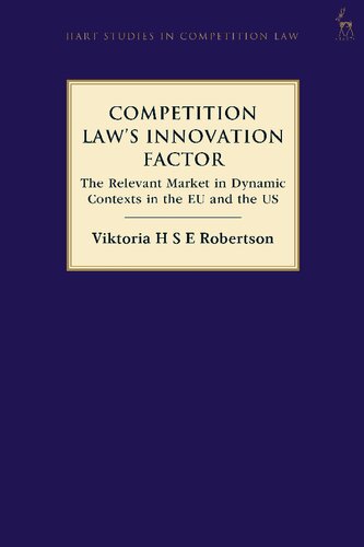 Competition Law’s Innovation Factor: The Relevant Market in Dynamic Contexts in the EU and the US