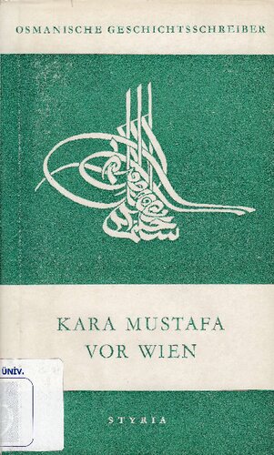 Kara Mustafa vor Wien: das Türkische Tagebuch der Belagerung Wiens 1683, verfaßt vom Zeremonienmeister der Hohen Pforte