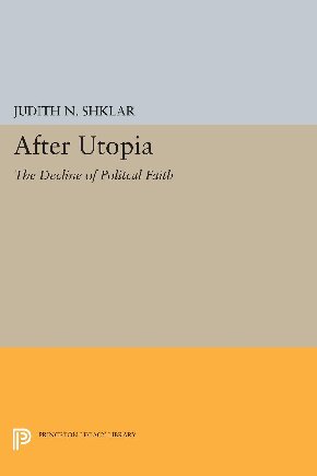 After Utopia The Decline of Political Faith