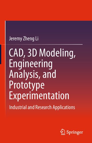 CAD, 3D Modeling, Engineering Analysis, and Prototype Experimentation: Industrial and Research Applications