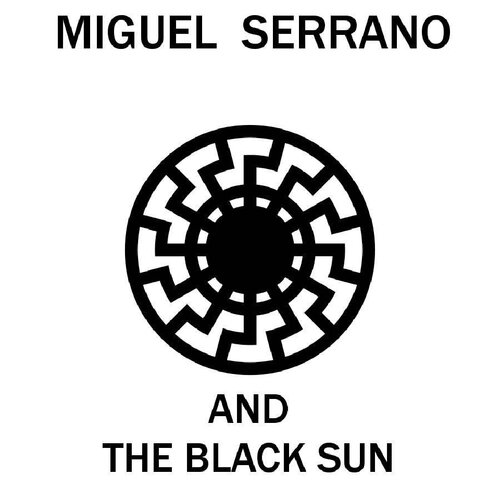 MIGUEL SERRANO AND THE BLACK SUN