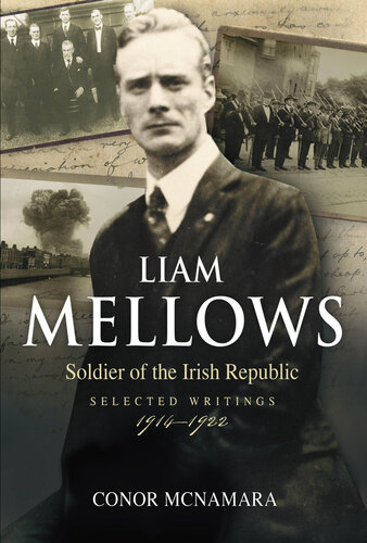 Liam Mellows: Soldier of the Irish Republic (Selected Writings 1914–1922)