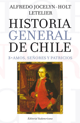 Historia general de Chile III: Amos, señores y patricios