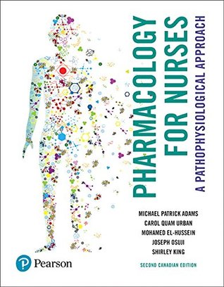 Pharmacology for Nurses: A Pathophysiological Approach