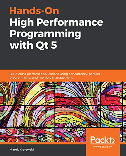 Hands‑On High Performance Programming with Qt 5