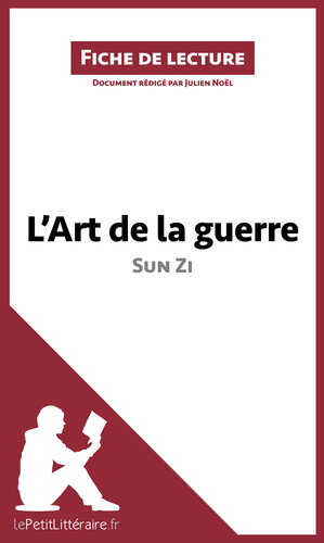 L'Art de la guerre de Sun Zi (Fiche de lecture): Résumé complet et analyse détaillée de l'oeuvre