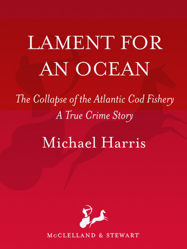 Lament for an Ocean: The Collapse of the Atlantic Cod Fishery