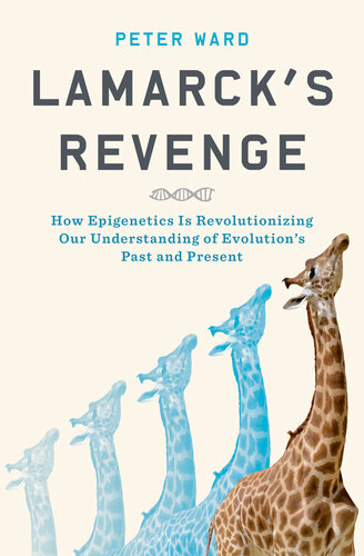 Lamarck's Revenge: How Epigenetics Is Revolutionizing Our Understanding of Evolution's Past and Present