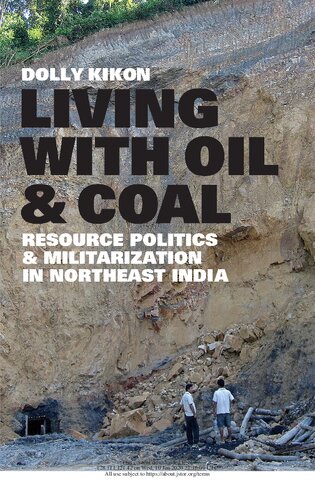 Living with Oil and Coal:Resource Politics and Militarization in Northeast India