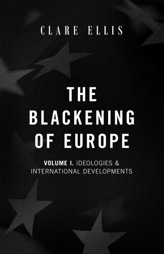 The Blackening of Europe, Volume I: Ideologies & International Developments