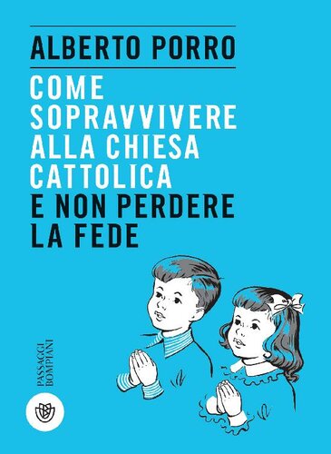 Come sopravvivere alla Chiesa cattolica e non perdere la fede