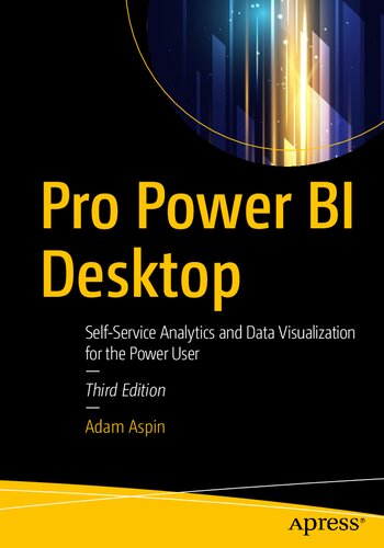 Pro Power Bi Desktop: Self-service Analytics and Data Visualization for the Power User