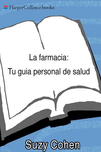 La Farmacia: Tu guia personal de salud: Consejos asombrosos de la farmaceutica mas respetada de Estados Unidos