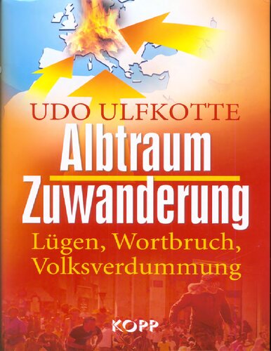 Albtraum Zuwanderung: Lügen, Wortbruch, Volksverdummung