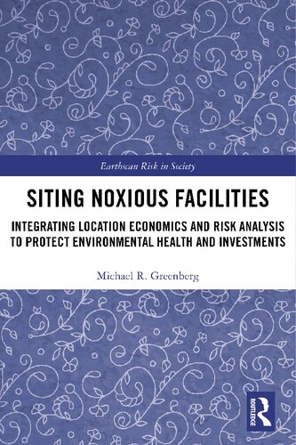 Siting Noxious Facilities : Integrating Location Economics and Risk Analysis to Protect Environmental Health and Investments.