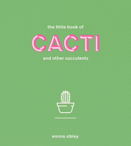 The Little Book of Cacti and Other Succulents