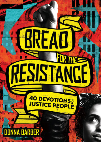 Bread for the Resistance: 40 Devotions for Justice People