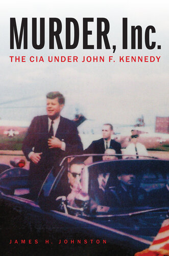 Murder, Inc.: The CIA Under John F. Kennedy