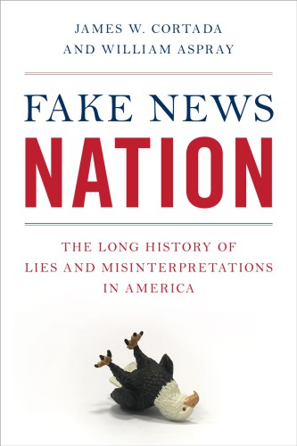 Fake News Nation: The Long History Of Lies And Misinterpretations In America