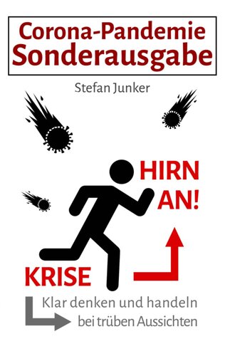 Krise - Hirn an: Klar denken und handeln bei trüben Aussichten