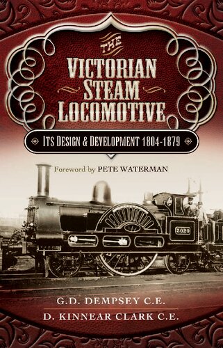 The Victorian Steam Locomotive: Its Design and Development 1804-1879