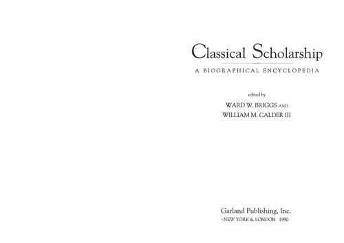 Classical Scholarship: a Biographical Encyclopedia